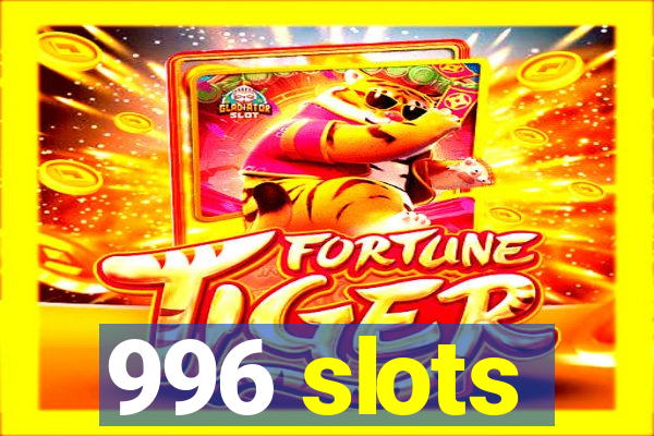 996 slots